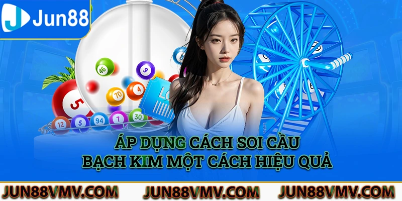 Áp dụng cách soi cầu bạch kim một cách chính xác và hiệu quả