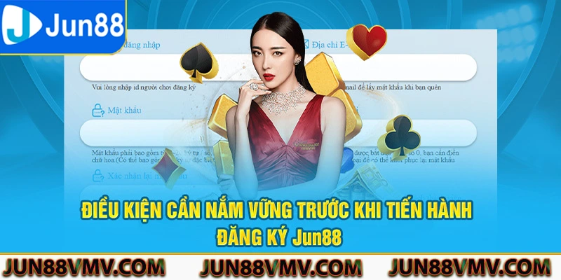 Điều kiện cần nắm vững trước khi tiến hành đăng ký Jun88