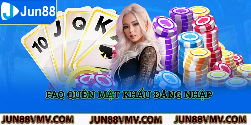 FAQ Jun88 về tình huống quên mật khẩu khi đăng nhập