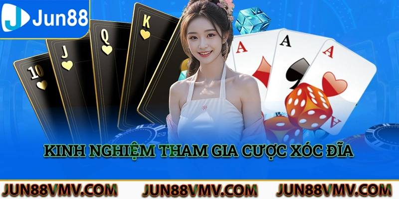 Kinh nghiệm tham gia xóc đĩa Jun88 online hiệu quả