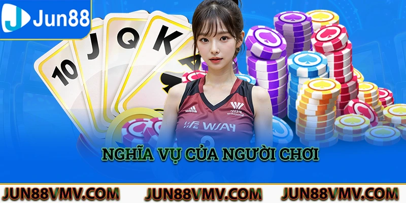 Nghĩa vụ của người chơi trong quy định riêng tư tại Jun88