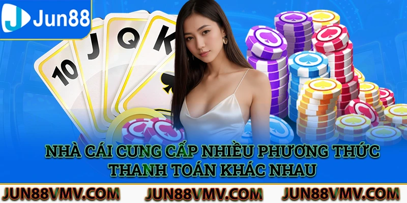 Nhà cái cung cấp nhiều phương thức thanh toán khác nhau