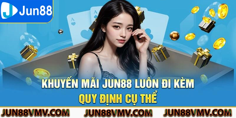 Các quy định cụ thể đi kèm ưu đãi Jun88