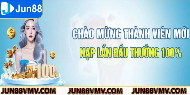 Jun88 chào mừng hội viên mới bằng khoản thưởng nạp 100%