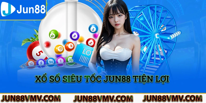 Hình thức xổ số Jun88 siêu tốc tiện lợi